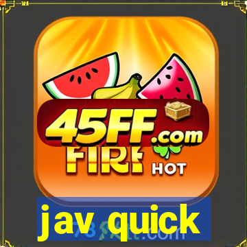jav quick
